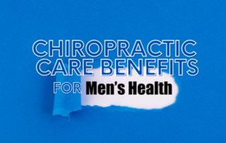 Chiropractic Care Benefits for Men's Health